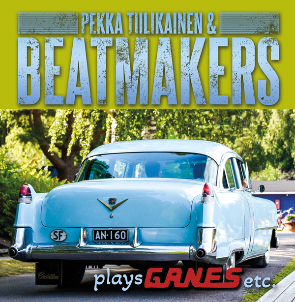 Pekka Tiilikainen & Beatmakers plays Ganes etc.