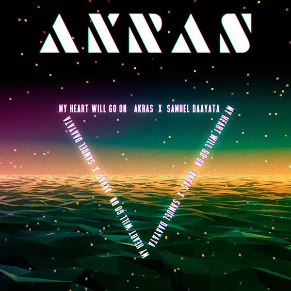 AKRAS Feat. Samuel Daayata - My Heart Will Go On 